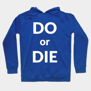 Do or Die- motivational design Hoodie